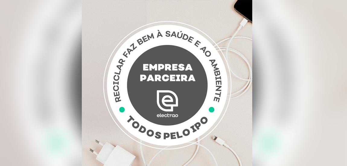 IP reconhecida pelo Electrão na Campanha "Todos Pelo IPO"